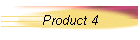 Product 4